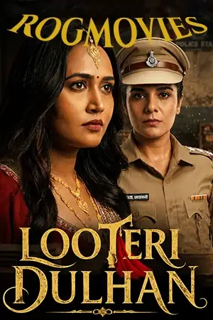 download looteri dulhan (season 1) hindi hungama original complete web series 480p | 720p | 1080p web dl 1 looteri dulhan season 1